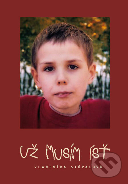Kniha: Už musím ísť (Vladimíra Stúpalová). PRO, 2011 Kniha: Už musím ísť (Vladimíra Stúpalová). PRO, 2011