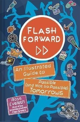 Kniha: Flash Forward (Rose Eveleth). Harry Abrams, 2021 Kniha: Flash Forward (Rose Eveleth). Harry Abrams, 2021