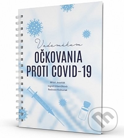 Kniha: Vademékum očkovania proti COVID-19 (Ingrid Urbančíková, Miloš Jeseňák a Radovan Košturiak). A-medi management, 2021 Kniha: Vademékum očkovania proti COVID-19 (Ingrid Urbančíková, Miloš Jeseňák a Radovan Košturiak). A-medi management, 2021