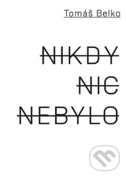 E-kniha: Nikdy nic nebylo (Jan Šulc a Tomáš Belko). Akropolis E-kniha: Nikdy nic nebylo (Jan Šulc a Tomáš Belko). Akropolis