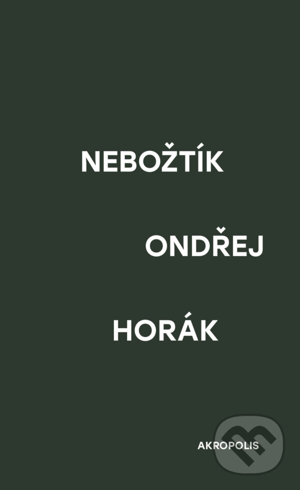 E-kniha: Nebožtík (Ondřej Horák). Akropolis, 2017 E-kniha: Nebožtík (Ondřej Horák). Akropolis, 2017