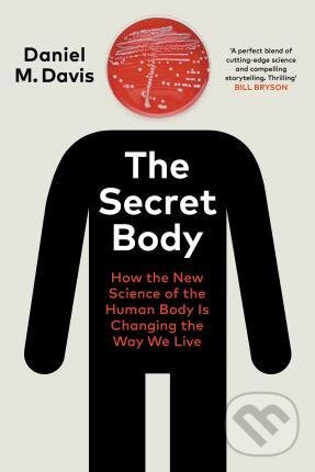 Kniha: The Secret Body (Daniel M. Davis). Bodley Head, 2021 Kniha: The Secret Body (Daniel M. Davis). Bodley Head, 2021