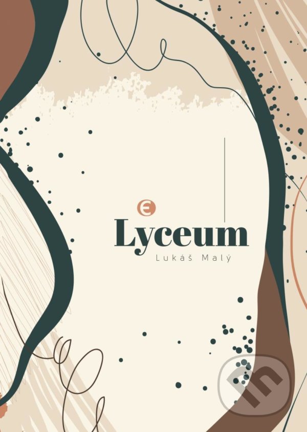 Kniha: Lyceum (Lukáš Malý). Epocha, 2021 Kniha: Lyceum (Lukáš Malý). Epocha, 2021