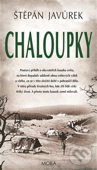 Kniha: Chaloupky (Štěpán Javůrek). Moba, 2021 Kniha: Chaloupky (Štěpán Javůrek). Moba, 2021