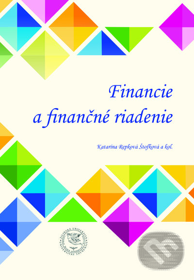 Kniha: Financie a finančné riadenie (Jana Štofková, Katarína Gašová, Katarína Repková Štofková a Pavel Kaštánek). EDIS, 2021 Kniha: Financie a finančné riadenie (Jana Štofková, Katarína Gašová, Katarína Repková Štofková a Pavel Kaštánek). EDIS, 2021