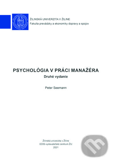 Kniha: Psychológia v práci manažéra (Peter Seemann). EDIS, 2021 Kniha: Psychológia v práci manažéra (Peter Seemann). EDIS, 2021