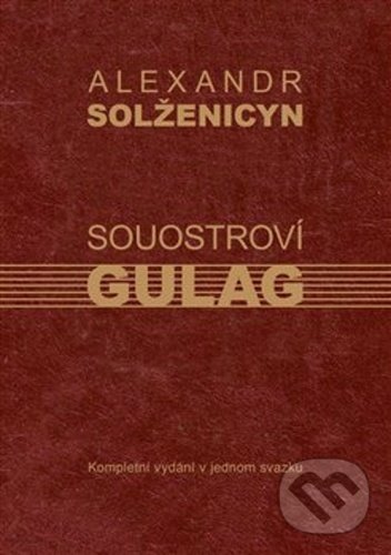 Kniha: Souostroví Gulag (Alexandr Solženicyn). Kartuzianské nakladatelství, 2021 Kniha: Souostroví Gulag (Alexandr Solženicyn). Kartuzianské nakladatelství, 2021