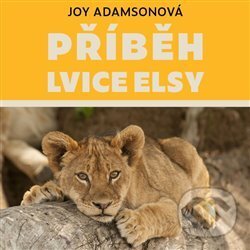 Audiokniha: Příběh lvice Elsy (Joy Adamsonová). Tympanum, 2021 Audiokniha: Příběh lvice Elsy (Joy Adamsonová). Tympanum, 2021