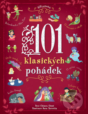 Kniha: 101 klasických pohádek (Chiara Cioni a Sara Torretta). Svojtka&Co., 2021 Kniha: 101 klasických pohádek (Chiara Cioni a Sara Torretta). Svojtka&Co., 2021