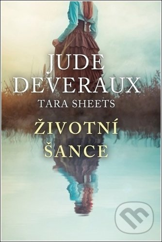 Kniha: Životní šance (Jude Deveraux a Tara Sheets). Baronet, 2021 Kniha: Životní šance (Jude Deveraux a Tara Sheets). Baronet, 2021