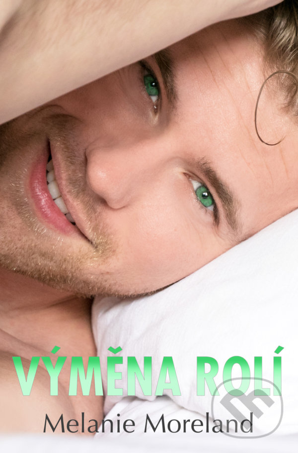 Kniha: Výměna rolí (Melanie Moreland). Baronet, 2021 Kniha: Výměna rolí (Melanie Moreland). Baronet, 2021