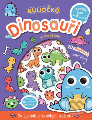 Kniha: Kuliočko Dinosauři (Connie Isaacs). Svojtka&Co., 2021 Kniha: Kuliočko Dinosauři (Connie Isaacs). Svojtka&Co., 2021
