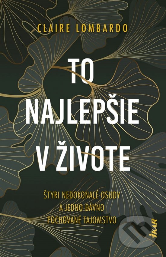 Kniha: To najlepšie v živote (Claire Lombardo). Ikar, 2021 Kniha: To najlepšie v živote (Claire Lombardo). Ikar, 2021