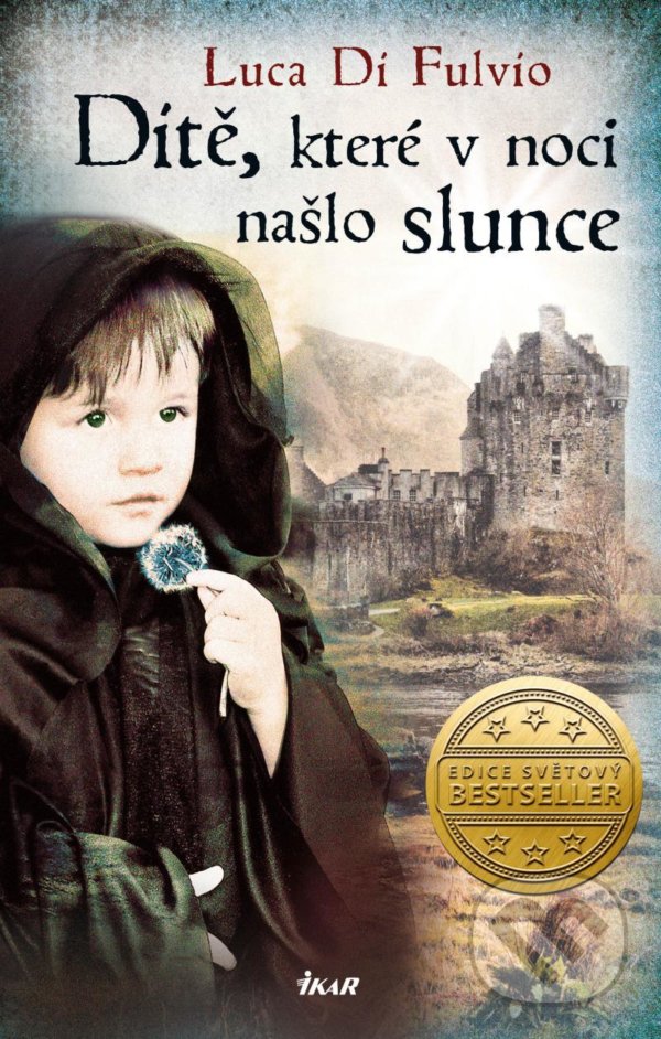 Kniha: Dítě, které v noci našlo slunce (Luca Di Fulvio). Ikar CZ, 2021 Kniha: Dítě, které v noci našlo slunce (Luca Di Fulvio). Ikar CZ, 2021