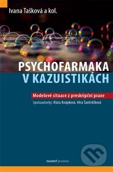 Kniha: Psychofarmaka v kazuistikách (Ivana Tašková). Maxdorf, 2021 Kniha: Psychofarmaka v kazuistikách (Ivana Tašková). Maxdorf, 2021