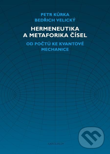 E-kniha: Hermeneutika a metaforika čísel (Bedřich Velický a Petr Kůrka). Karolinum, 2021 E-kniha: Hermeneutika a metaforika čísel (Bedřich Velický a Petr Kůrka). Karolinum, 2021