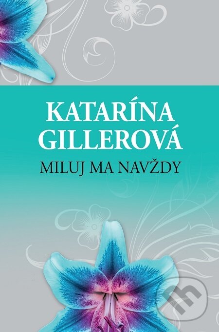 E-kniha: Miluj ma navždy (Katarína Gillerová). Slovenský spisovateľ, 2018 E-kniha: Miluj ma navždy (Katarína Gillerová). Slovenský spisovateľ, 2018