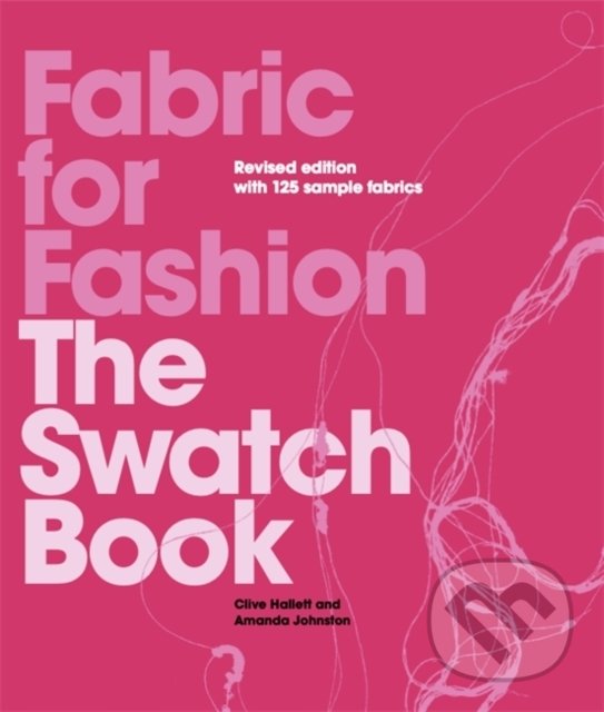 Kniha: Fabric for Fashion (Amanda Johnston). Laurence King Publishing, 2021 Kniha: Fabric for Fashion (Amanda Johnston). Laurence King Publishing, 2021