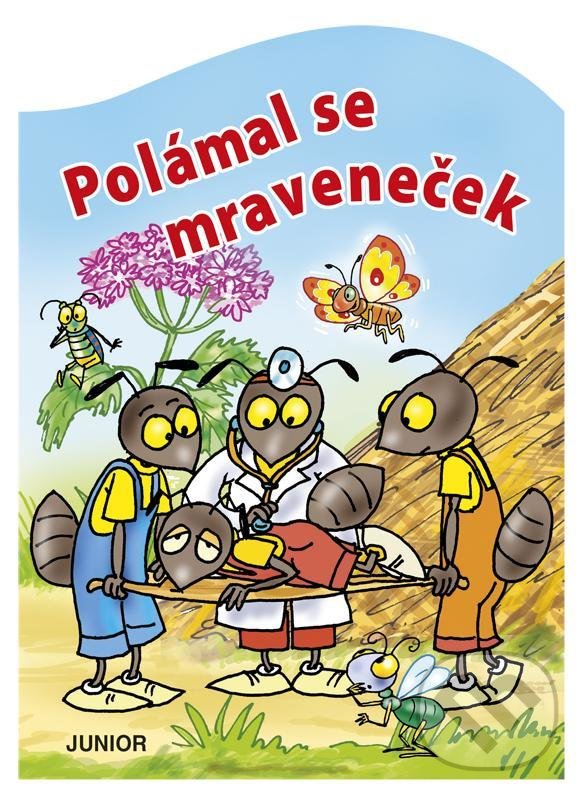 Kniha: Polámal se mraveneček (Junior). Junior, 2021 Kniha: Polámal se mraveneček (Junior). Junior, 2021