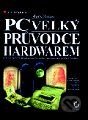 PC - Velký průvodce hardwarem - edice profesionál