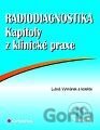 Radiodiagnostika - kapitoly z klinické praxe