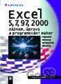 Excel 5, 7, 97, 2000 - záznam, úprava a programování maker