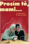 Prosím tě, mami? (Jak nás ovlivnily naše matky)