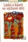 Láska a kázeň ve výchově dětí