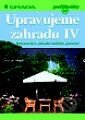 Upravujeme zahradu IV - Rekonstrukce, zahradní mobiliář, pařeniště