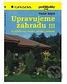 Upravujeme zahradu III - Architektura, skalky, návrhy, příklady