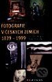 Fotografie v českých zemích - Chronologie 1839-1999