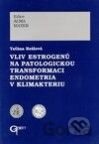 Vliv estrogénů na patologickou transformaci endometria v klimakteriu