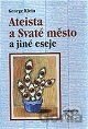 Ateista a svaté město a jiné eseje