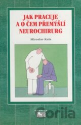 Jak pracuje a o čem přemýšlí neurochirurg