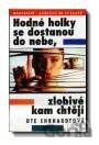 Hodné holky se dostanou do nebe, zlobivé kam chtějí