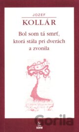 Bol som tá smrť, ktorá stála pri dverách a zvonila