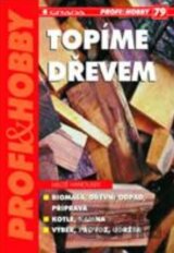 Topíme dřevem