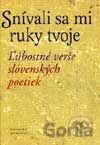 Snívali sa mi ruky tvoje