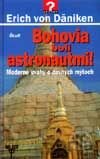 Bohovia boli astronautmi.