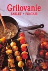 Grilovanie, raklet, fondue