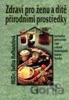 Zdraví pro ženu a dítě přírodními prostředky