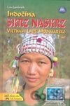 Indočína Skrz Naskrz (Vietnam, Laos, Mjanmarsko) 2. diel