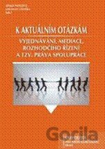 K aktuálním otázkám vyjednávání, mediace, rozhodčího řízení a tzv. práva spolupráce