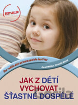 Jak z dětí vychovat šťastné dospělé