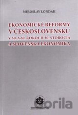 Ekonomické reformy v Československu v 50. a 60. rokoch 20. storočia a slovenská ekonomika