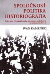 Spoločnosť, politika, historiografia