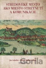 Stredoveké mesto ako miesto stretnutí a komunikácie