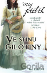 Můj příběh: Ve stínu gilotiny