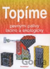 Topíme pevnými palivy lacino a ekologicky