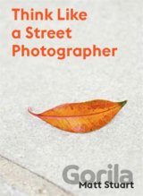 Think Like a Street Photographer